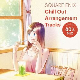 Album cover of SQUARE ENIX Chill Out Arrangement Tracks - AROUND 80's MIX