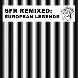 Album cover of SFR Remixed (European Legends)