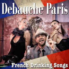 Album cover of Debauche Paris: French Drinking Songs