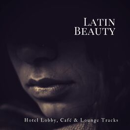 Album cover of Latin Beauty (Hotel Lobby, Cafe and amp; Lounge Tracks)