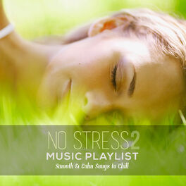 Album cover of No Stress Music Playlist 2: Smooth & Calm Songs to Chill