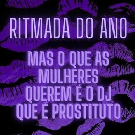 Album cover of RITMADA DO ANO - MAS O QUE AS MULHERES QUEREM E OS DJ QUE E PROSTITUTO (feat. DJ Terrorista sp)