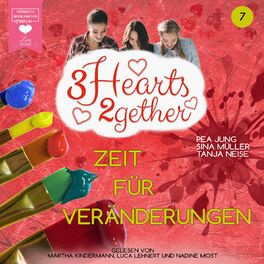 Album cover of Zeit für Veränderungen - 3hearts2gether, Band 7 (ungekürzt)