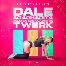 Album cover of Dale Agachadita (Como en las Clases de Twerk)