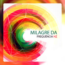 Album cover of Milagre da Frequência Hz - DNA de Reparação de Vibrações, Poder de Cura, Purificação y Paz de Espírito, Alívio do Coração