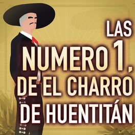 Album cover of Las Numero 1, De El Charro De Huentitán
