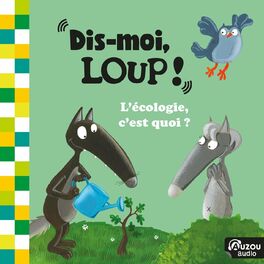 Album cover of Dis-moi Loup ! L'écologie, c'est quoi ?