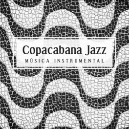 Album cover of Copacabana Jazz - Música instrumental relaxante para bares, restaurantes, salas de espera, hotéis