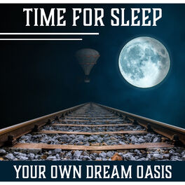 Album cover of Time for Sleep: Your Own Dream Oasis – Only Gentle Sounds, Reduce Stress, Rest, Sweet Slumber, Cure Insomnia