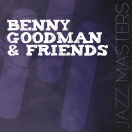 Album cover of Jazz Masters: Benny Goodman & Friends