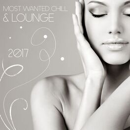 Album cover of Most Wanted Chill & Lounge 2017