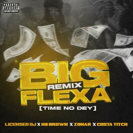Album cover of Big Flexa (Time No Dey) (feat. Nii Brown, Zonar & Costa Titch) [Remix]