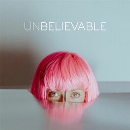 Album cover of Unbelievable