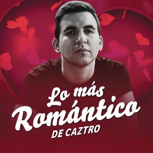 Caztro - Lo Más Romántico de: lyrics and songs