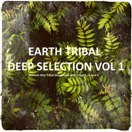 Album cover of Earth Tribal Deep Selection, Vol. 1