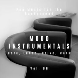 Album cover of Mood Instrumentals: Pop Music For The Background - Cafe, Lunch, Drive, Work, Vol. 06