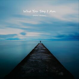 Album cover of Who You Say I Am (Piano Version)