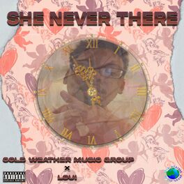 Album cover of She Never There (feat. Loui)