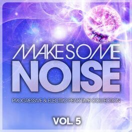 Album cover of Make Some Noise, Vol. 5 (Progressive & Electro Peak Time Collection)