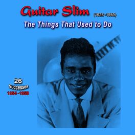 Album cover of Guitar Slim (1926-1959) - The Things That Used to Do (26 Successes 1954-1959)
