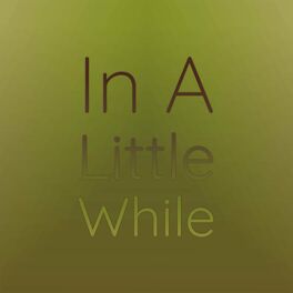 Album cover of In A Little While