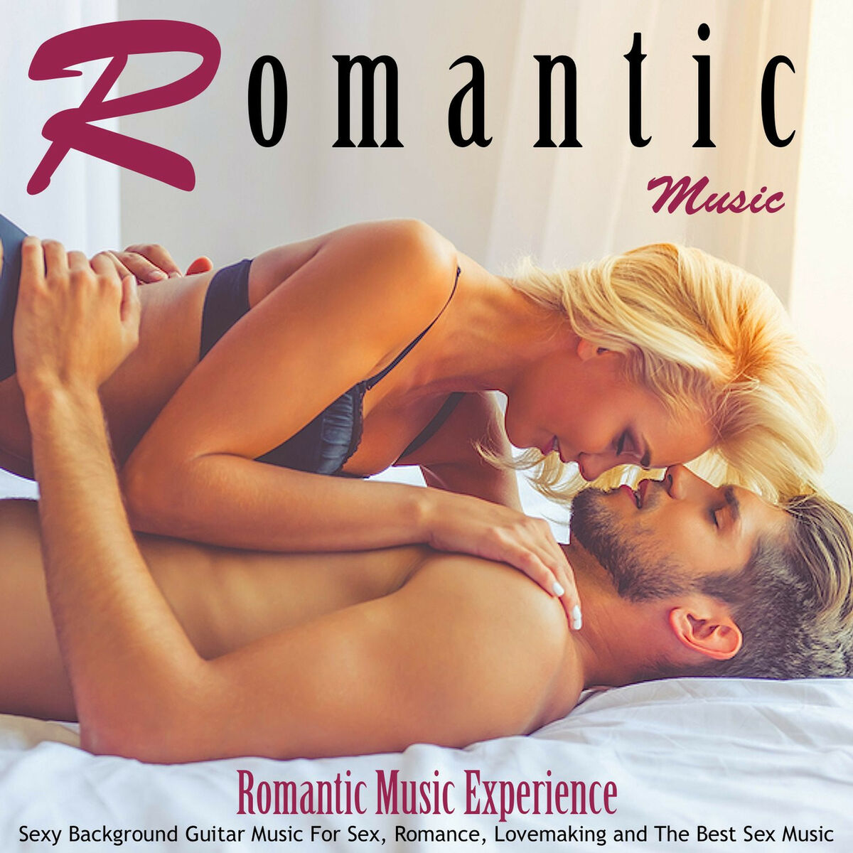 Romantic Music Experience - Romantic Music: Sexy Background Guitar Music  for Sex, Romance, Lovemaking and the Best Sex Music: lyrics and songs |  Deezer