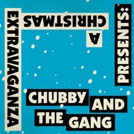 Album cover of Chubby and the Gang Presents: A Christmas Extravaganza