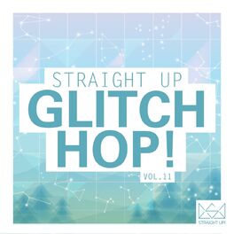 Album cover of Straight Up Glitch Hop! Vol. 11