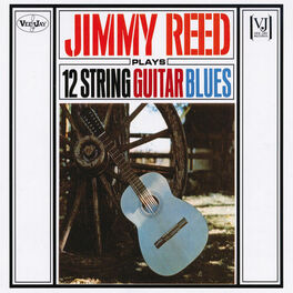 Album cover of Jimmy Reed Plays 12 String Guitar Blues