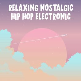 Album cover of Relaxing Nostalgic Hip Hop Electronic