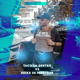 Album cover of Taco Lá Dentro Vs Deixa Eu Penetrar