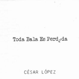 Album cover of Toda Bala Es Perdida