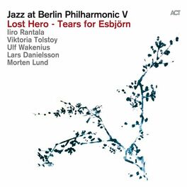 Album cover of Jazz at Berlin Philharmonic V: Lost Hero - Tears for Esbjörn