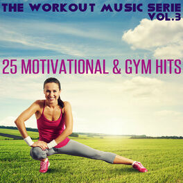 Album cover of The Workout Music Serie, Vol. 3: 25 Motivational & Gym Hits