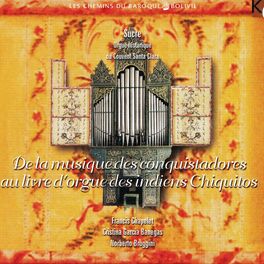 Album cover of De la musique des conquistadores au livre d'orgue des indiens Chiquitos