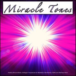 Album cover of Miracle Tones: Healing Binaural Beats, Solfeggion Frequencies for Meditation, Mindfulness, 528hz and Wellness Music