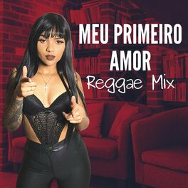 Album cover of Meu primeiro amor Reggae Mix