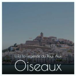 Album cover of Lola La Legende Du Pays Aux Oiseaux