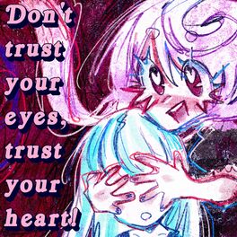 Album cover of Don't trust your eyes, trust your heart! (feat. MAIKA)