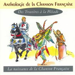 Album cover of Anthologie de la chanson française - des trouvères à la pléiade