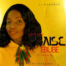 Album cover of Give Him Praise (Ebube)