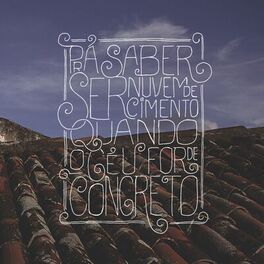 Album cover of Pra Saber Ser Nuvem de Cimento Quando o Céu For de Concreto