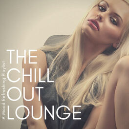 Album cover of The Chillout Lounge - A Mood Refreshing Playlist
