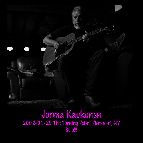 Jorma Kaukonen 02 01 29 The Turning Point Piermont Ny Live Lyrics And Songs Deezer