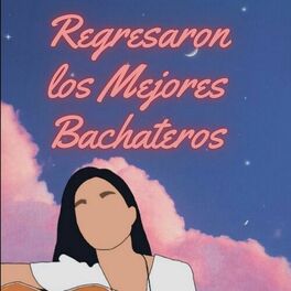 Album cover of Regresaron los mejores bachateros