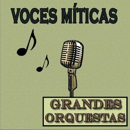 Album cover of Grandes Orquestas, Voces Míticas