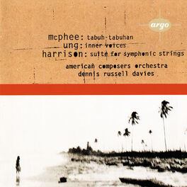 Album cover of Ung: Inner Voices / McPhee: Tabuh-Tabuhan / Harrison: Suite for Symphonic Strings
