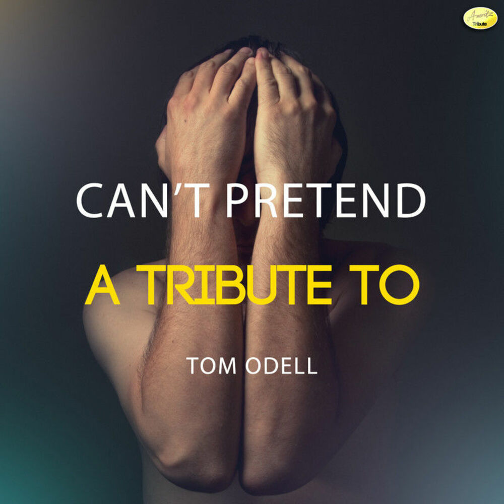 Can t pretend текст. Can't Pretend — Ameritz - Tributes. Can't Pretend Tom Odell текст. Песня can't Pretend.