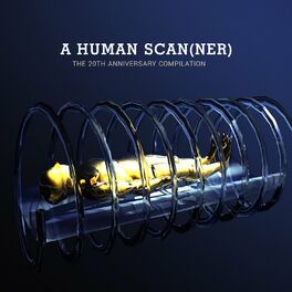 Album cover of A Human Scanner - The 20th Anniversary Compilation