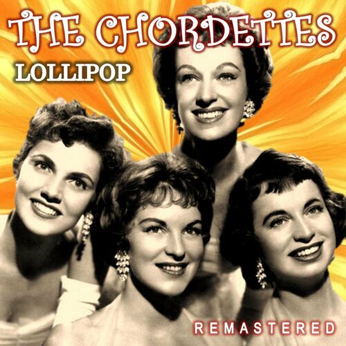 The Chordettes - Lollipop (Remastered): lyrics and songs | Deezer